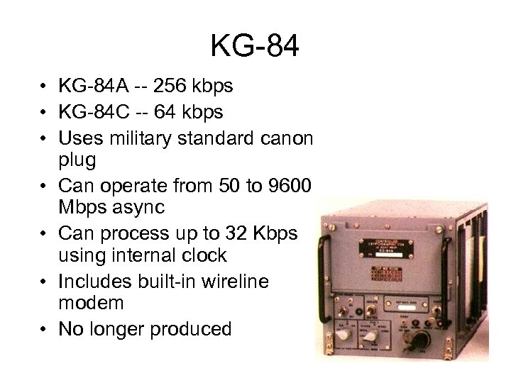 KG-84 • KG-84 A -- 256 kbps • KG-84 C -- 64 kbps •