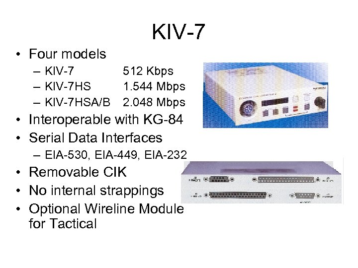 KIV-7 • Four models – KIV-7 HSA/B 512 Kbps 1. 544 Mbps 2. 048