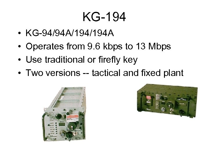 KG-194 • • KG-94/94 A/194 A Operates from 9. 6 kbps to 13 Mbps