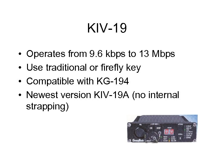 KIV-19 • • Operates from 9. 6 kbps to 13 Mbps Use traditional or