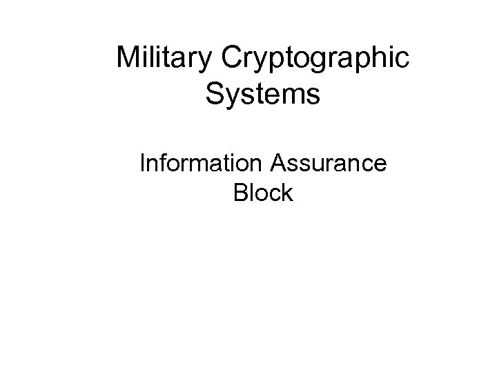 Military Cryptographic Systems Information Assurance Block 