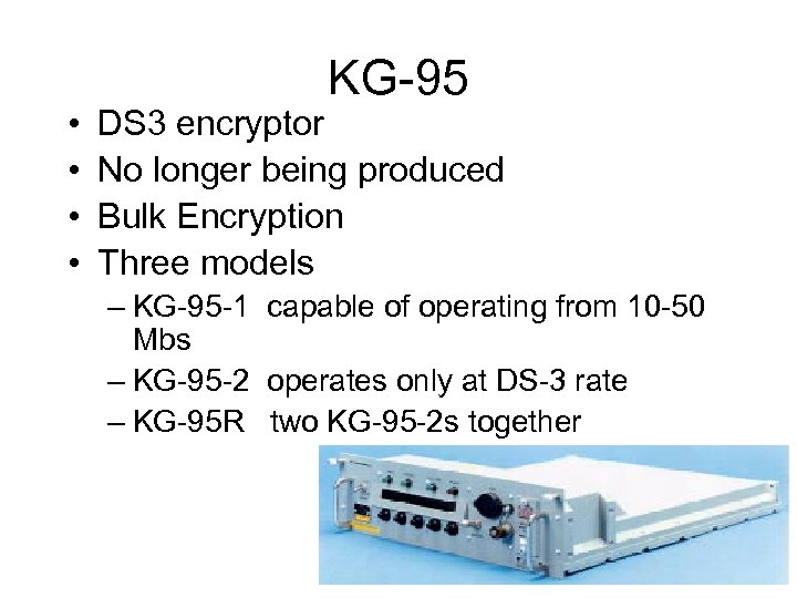  • • KG-95 DS 3 encryptor No longer being produced Bulk Encryption Three