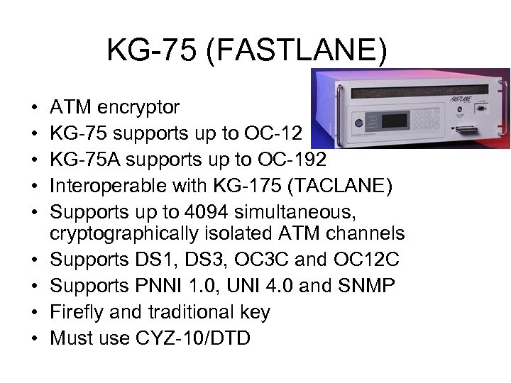 KG-75 (FASTLANE) • • • ATM encryptor KG-75 supports up to OC-12 KG-75 A