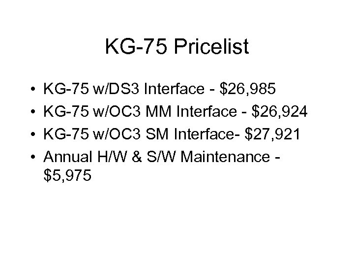 KG-75 Pricelist • • KG-75 w/DS 3 Interface - $26, 985 KG-75 w/OC 3