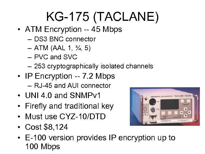 KG-175 (TACLANE) • ATM Encryption -- 45 Mbps – – DS 3 BNC connector