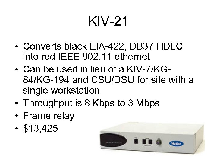 KIV-21 • Converts black EIA-422, DB 37 HDLC into red IEEE 802. 11 ethernet