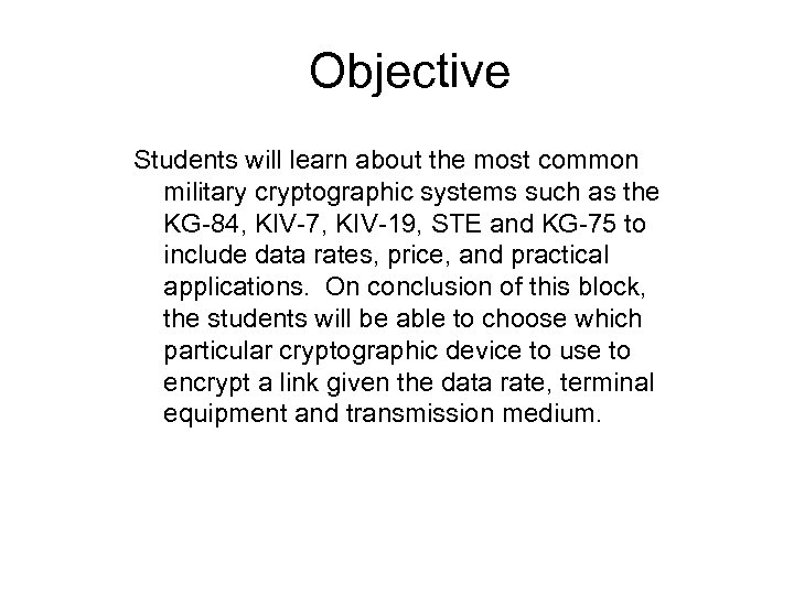 Objective Students will learn about the most common military cryptographic systems such as the