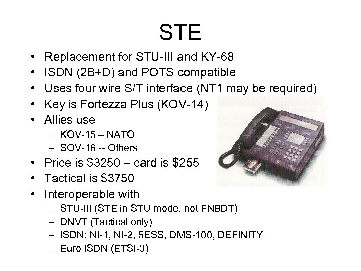 STE • • • Replacement for STU-III and KY-68 ISDN (2 B+D) and POTS