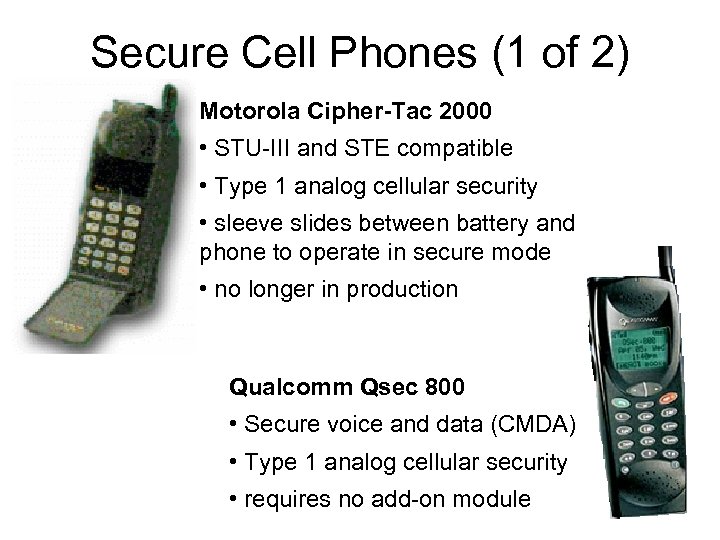 Secure Cell Phones (1 of 2) Motorola Cipher-Tac 2000 • STU-III and STE compatible