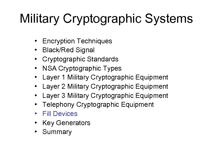 Military Cryptographic Systems • • • Encryption Techniques Black/Red Signal Cryptographic Standards NSA Cryptographic