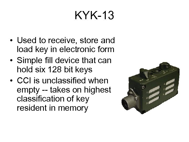 KYK-13 • Used to receive, store and load key in electronic form • Simple