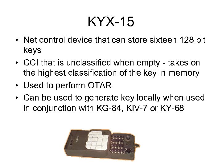 KYX-15 • Net control device that can store sixteen 128 bit keys • CCI