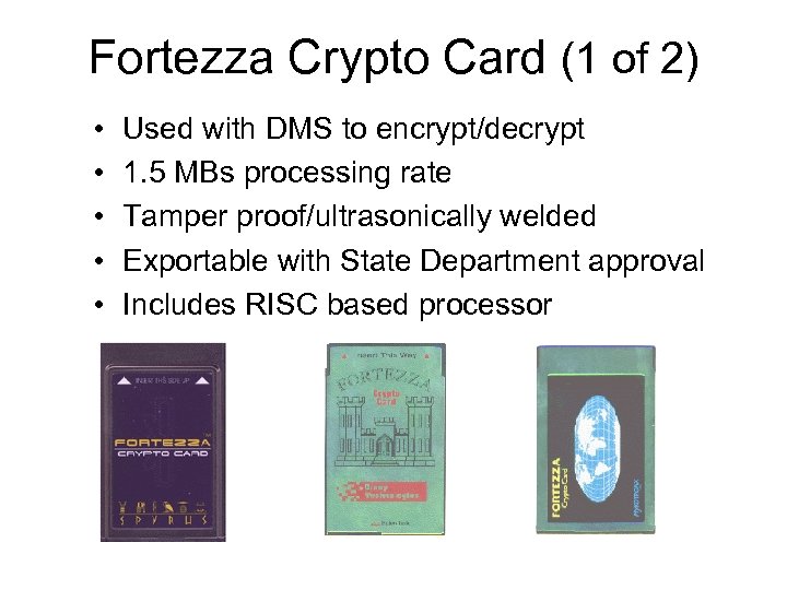 Fortezza Crypto Card (1 of 2) • • • Used with DMS to encrypt/decrypt