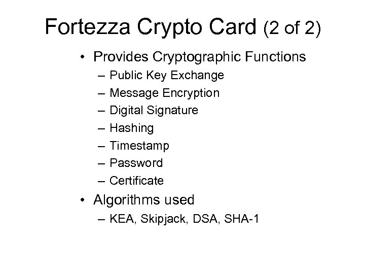 Fortezza Crypto Card (2 of 2) • Provides Cryptographic Functions – – – –