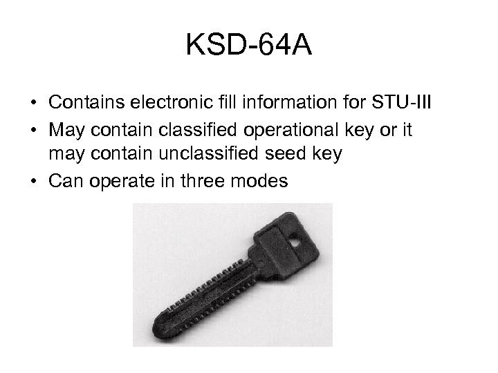 KSD-64 A • Contains electronic fill information for STU-III • May contain classified operational