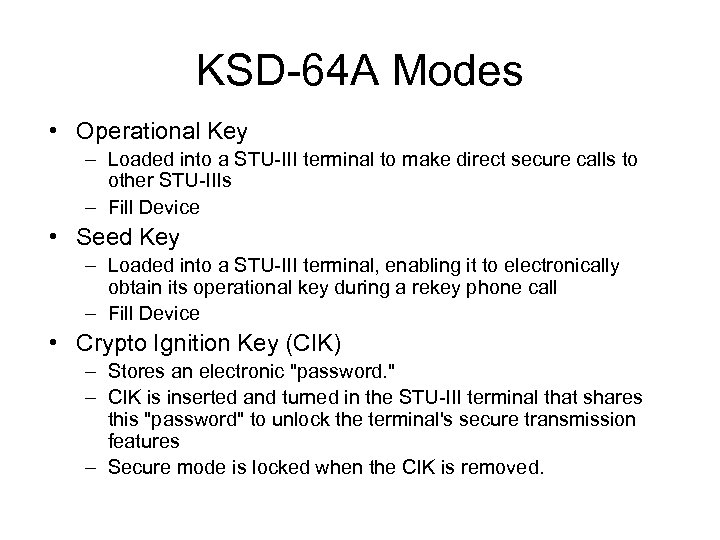 KSD-64 A Modes • Operational Key – Loaded into a STU-III terminal to make