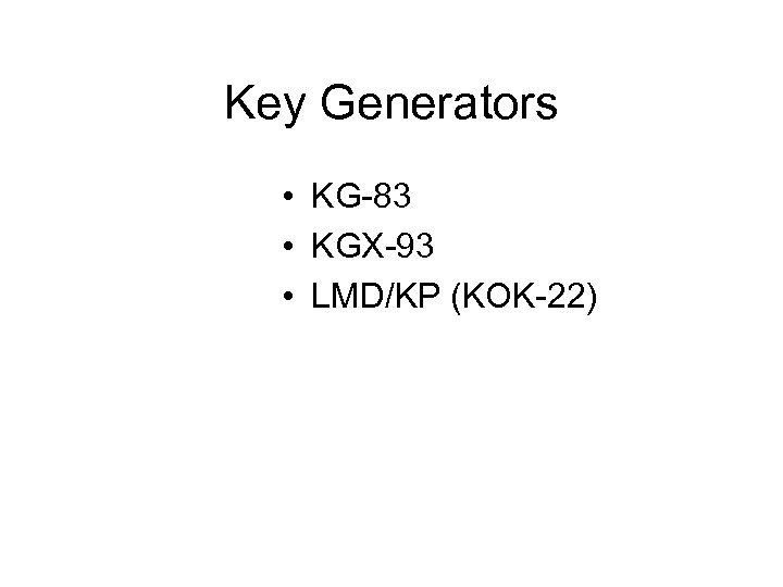 Key Generators • KG-83 • KGX-93 • LMD/KP (KOK-22) 