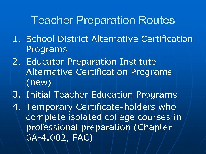 Teacher Preparation Routes 1. School District Alternative Certification Programs 2. Educator Preparation Institute Alternative