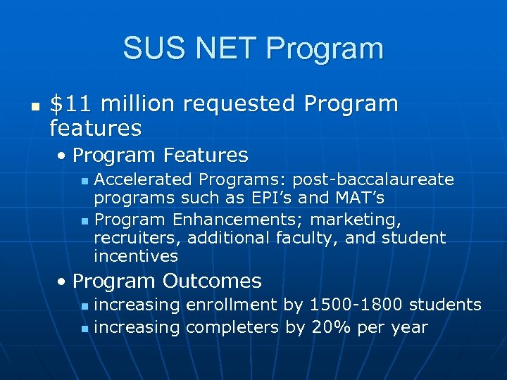 SUS NET Program n $11 million requested Program features • Program Features Accelerated Programs: