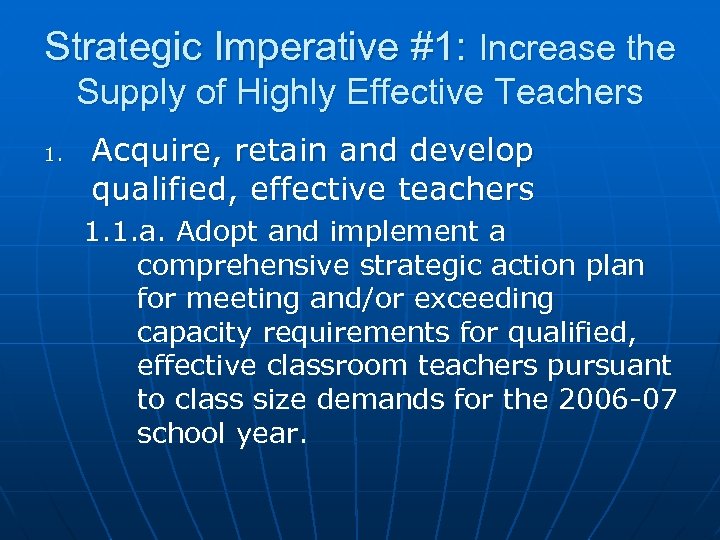 Strategic Imperative #1: Increase the Supply of Highly Effective Teachers 1. Acquire, retain and