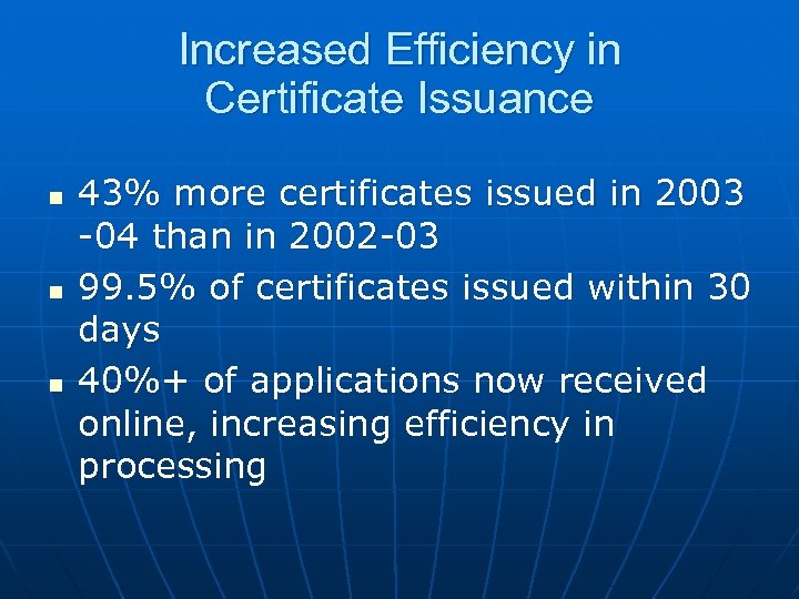 Increased Efficiency in Certificate Issuance n n n 43% more certificates issued in 2003