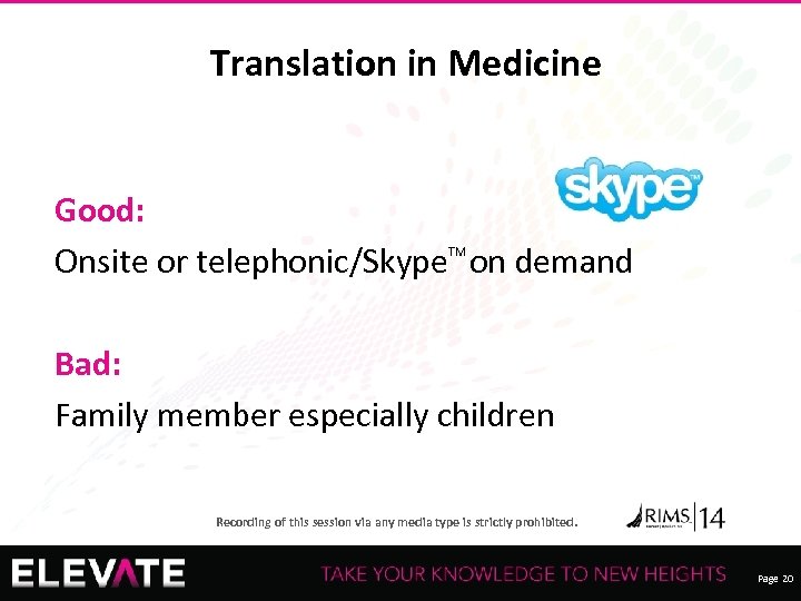 Translation in Medicine Good: Onsite or telephonic/Skype on demand TM Bad: Family member especially