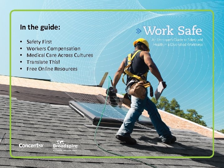 In the guide: • • • Safety First Workers Compensation Medical Care Across Cultures