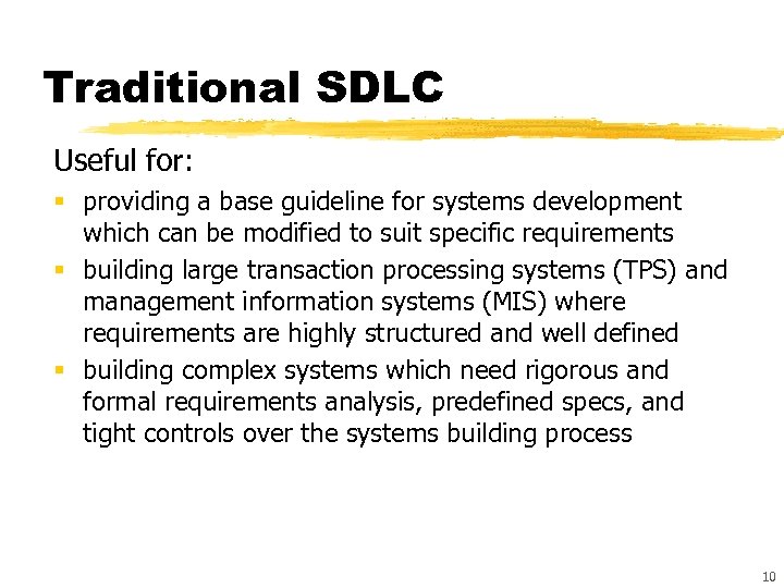 Traditional SDLC Useful for: § providing a base guideline for systems development which can