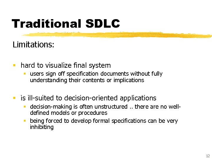 Traditional SDLC Limitations: § hard to visualize final system § users sign off specification