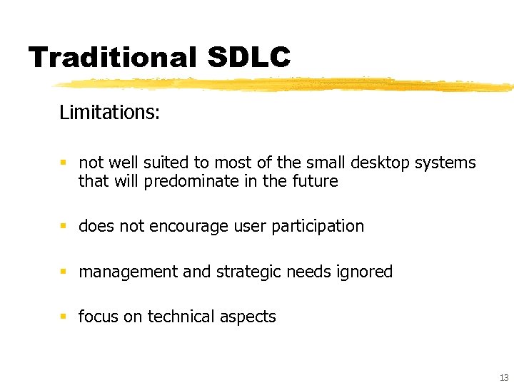 Traditional SDLC Limitations: § not well suited to most of the small desktop systems