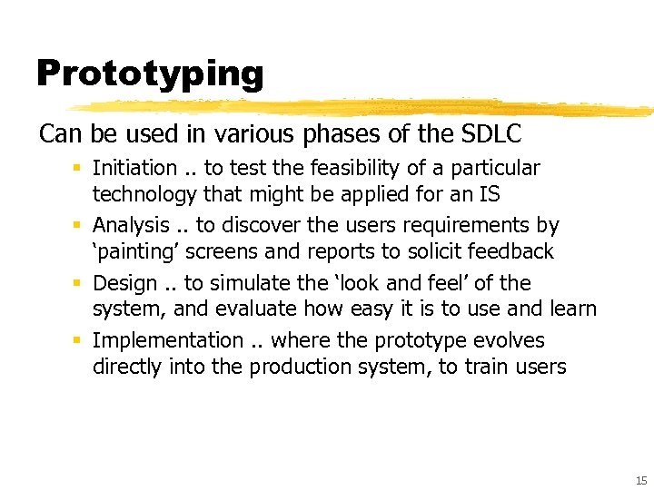 Prototyping Can be used in various phases of the SDLC § Initiation. . to