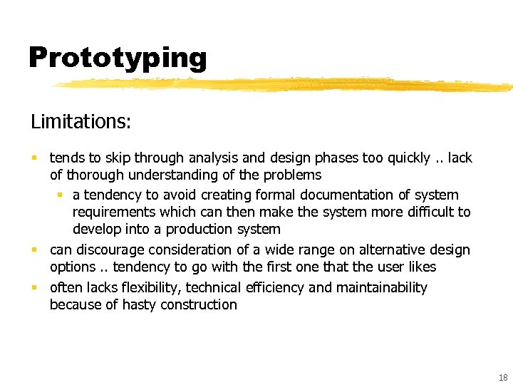 Prototyping Limitations: § tends to skip through analysis and design phases too quickly. .