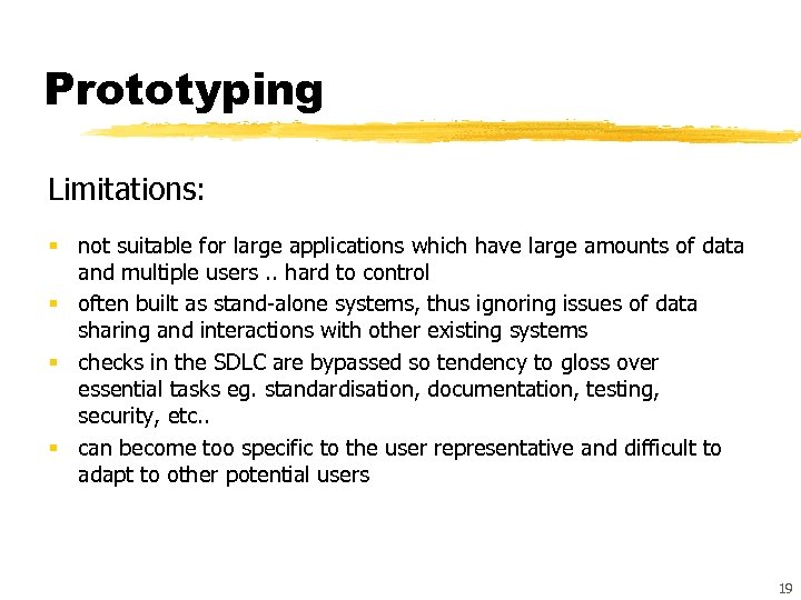 Prototyping Limitations: § not suitable for large applications which have large amounts of data