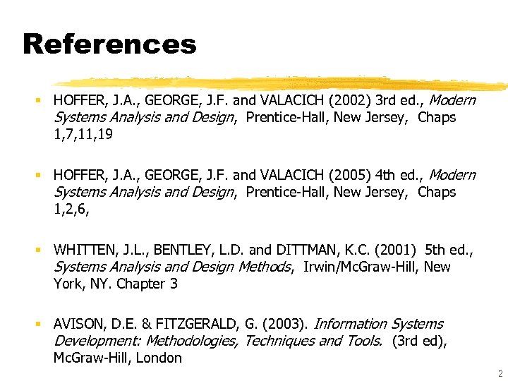 References § HOFFER, J. A. , GEORGE, J. F. and VALACICH (2002) 3 rd