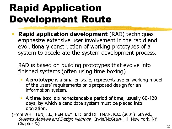 Rapid Application Development Route § Rapid application development (RAD) techniques emphasize extensive user involvement