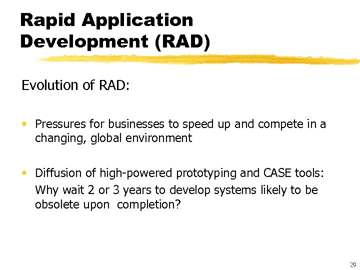 Rapid Application Development (RAD) Evolution of RAD: § Pressures for businesses to speed up