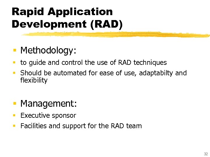 Rapid Application Development (RAD) § Methodology: § to guide and control the use of
