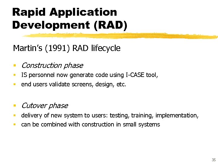 Rapid Application Development (RAD) Martin’s (1991) RAD lifecycle § Construction phase § IS personnel