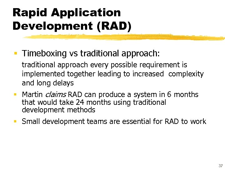 Rapid Application Development (RAD) § Timeboxing vs traditional approach: traditional approach every possible requirement