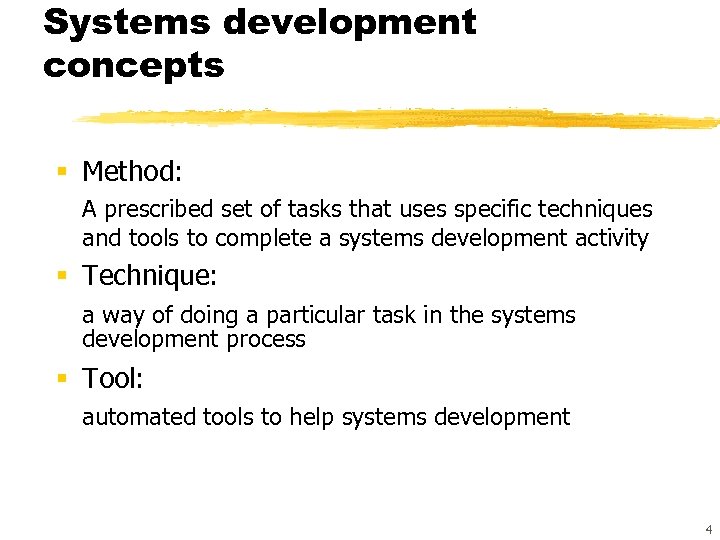 Systems development concepts § Method: A prescribed set of tasks that uses specific techniques