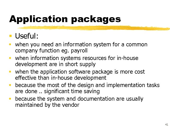 Application packages § Useful: § when you need an information system for a common
