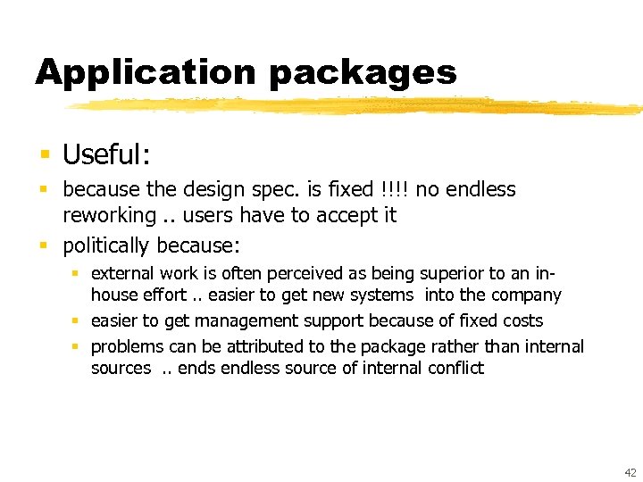 Application packages § Useful: § because the design spec. is fixed !!!! no endless