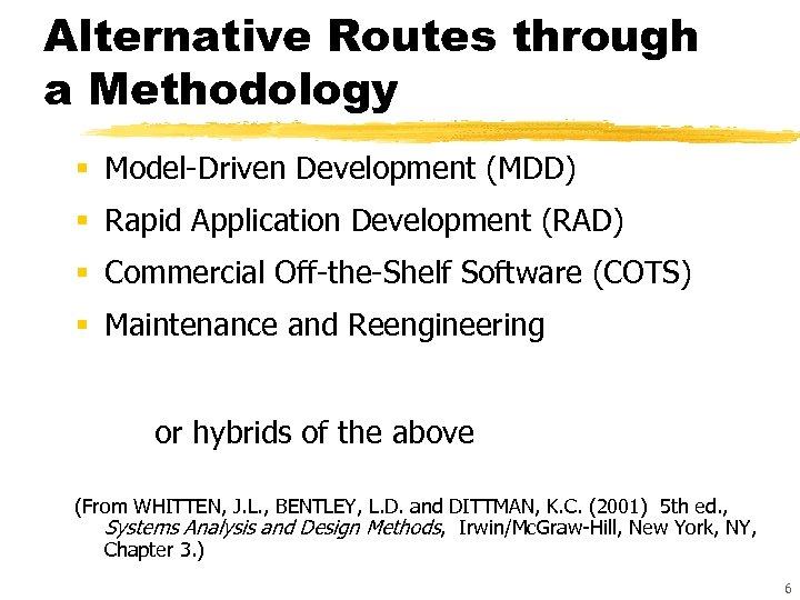 Alternative Routes through a Methodology § Model-Driven Development (MDD) § Rapid Application Development (RAD)