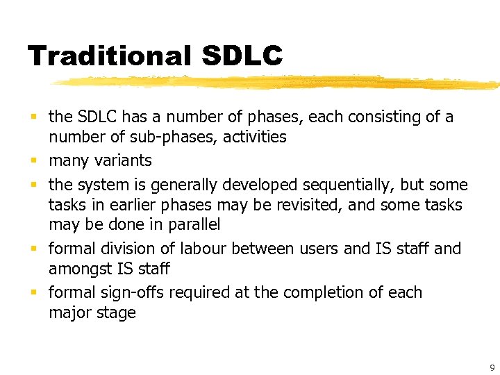 Traditional SDLC § the SDLC has a number of phases, each consisting of a