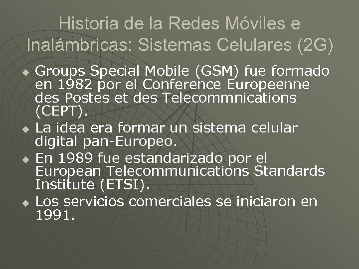 Historia de la Redes Móviles e Inalámbricas: Sistemas Celulares (2 G) u u Groups