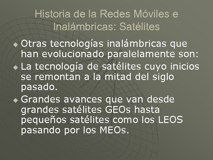 Historia de la Redes Móviles e Inalámbricas: Satélites Otras tecnologías inalámbricas que han evolucionado