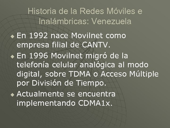 Historia de la Redes Móviles e Inalámbricas: Venezuela En 1992 nace Movilnet como empresa