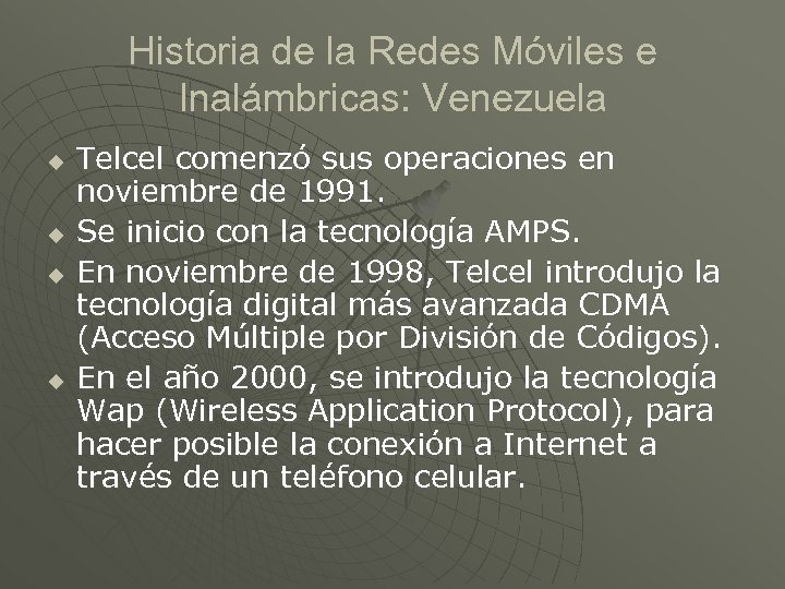 Historia de la Redes Móviles e Inalámbricas: Venezuela u u Telcel comenzó sus operaciones