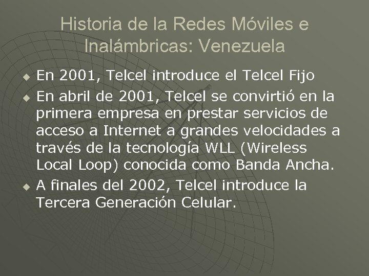 Historia de la Redes Móviles e Inalámbricas: Venezuela u u u En 2001, Telcel