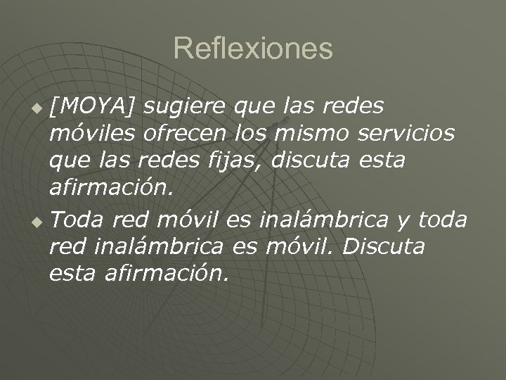 Reflexiones [MOYA] sugiere que las redes móviles ofrecen los mismo servicios que las redes